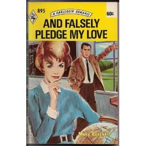  And Falsely Pledge My Love (9780373008957) Mary Burchell 