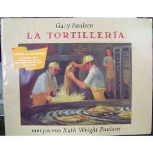   Tortilleria (9780395787915): Gary Paulsen, Ruth Wright Paulsen: Books