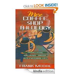   Coffee Shop Theology: Translating Doctrinal Jargon into Everyday Life