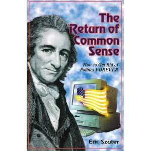   The Return of Common Sense   How to Get Rid of Politics Forever: Books