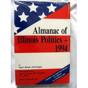  Almanac of Illinois Politics 1994 (9780938943068) Craig A 