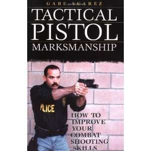  Tactical Pistol Marksmanship: How To Improve Your Combat 
