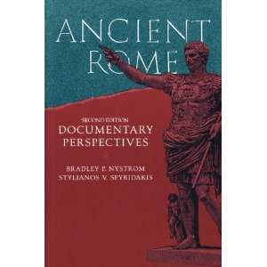 Ancient Rome Documentary Perspectives Bradley P. Nystrom, Stylianos 