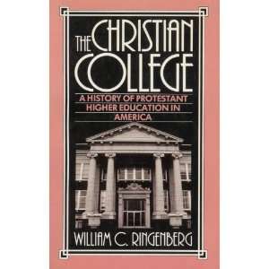  The Christian College A History of Protestant Higher 