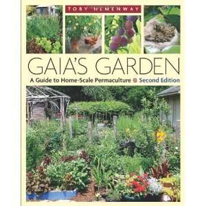 com Gaias Garden, Second Edition A Guide To Home Scale Permaculture 