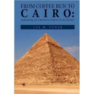  From Coffee Run to Cairo Launching an American School in 