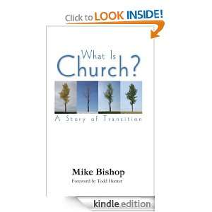 What Is Church? Mike Bishop, Todd Hunter  Kindle Store