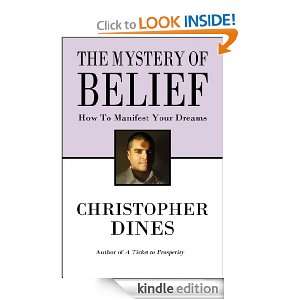 The Mystery of Belief How to Manifest Your Dreams Christopher Dines 