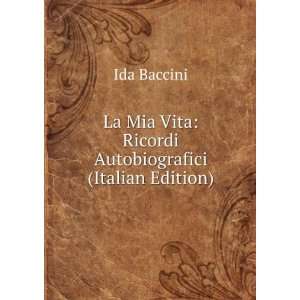   Mia Vita Ricordi Autobiografici (Italian Edition) Ida Baccini Books
