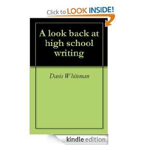 look back at high school writing Davis Whiteman  Kindle 