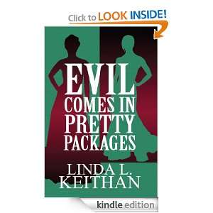 Evil Comes in Pretty Packages Linda L Keithan  Kindle 