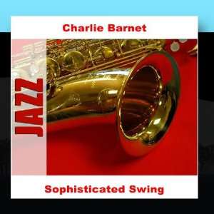  Sophisticated Swing Charlie Barnet Music