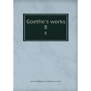  [Goethes works] Goethe Johann Wolfgang Books