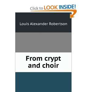  From crypt and choir Louis Alexander Robertson Books