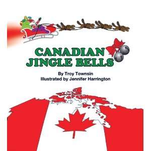  Canadian Jingle Bells (9780986889219) Troy Townsin Books