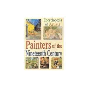 Encyclopedia of Artists Painters of the Nineteenth Century The 