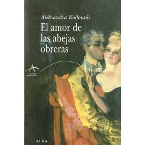  AMOR DE LAS ABEJAS OBRERAS, EL (Spanish Edition 