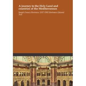  A journey to the Holy Land and countries of the Mediterranean 