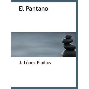  El Pantano (Spanish Edition) (9781140094852) J. López 