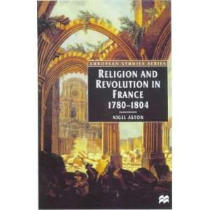  Religion & Revolution in France 1780 180 (European Studies 