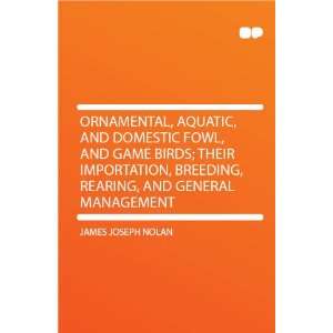   Breeding, Rearing, and General Management: James Joseph Nolan: Books