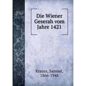    Die Wiener Geserah vom Jahre 1421 Samuel, 1866 1948 Krauss Books