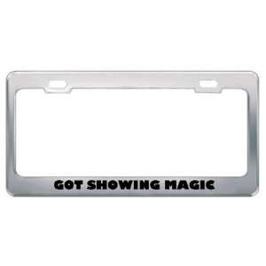 Got Showing Magic Tricks? Hobby Hobbies Metal License Plate Frame 