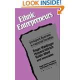 Ethnic Entrepreneurs Immigrant Business in Industrial Societies by 