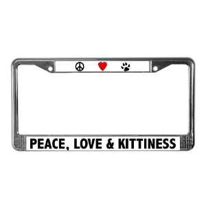  Peace Love and Kittiness Humor License Plate Frame by 