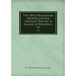   Journal of Education. 42 Ohio State Teachers Association Books