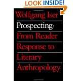 Prospecting From Reader Response to Literary Anthropology by Wolfgang 