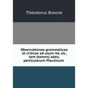   , tam (tamen) adeo, particularum Plautinum . Theodorus Braune Books