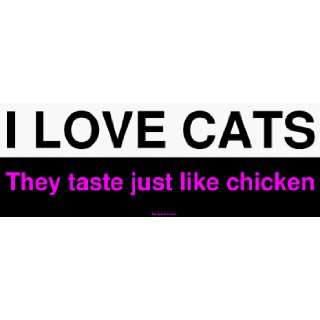  I LOVE CATS They taste just like chicken MINIATURE Sticker 