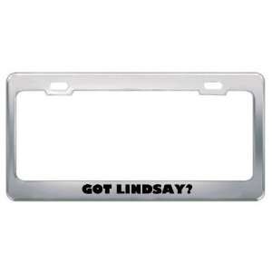  Got Lindsay? Last Name Metal License Plate Frame Holder 