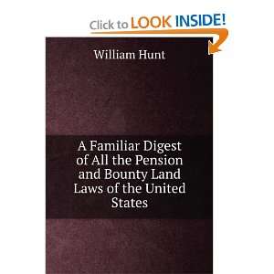 Familiar Digest of All the Pension and Bounty Land Laws of the 