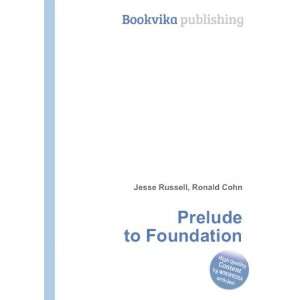 Prelude to Foundation Ronald Cohn Jesse Russell  Books