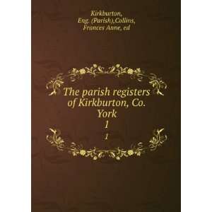  The parish registers of Kirkburton, Co. York. 1 Eng. (Parish 