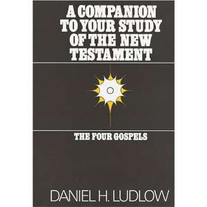   New Testament The Four Gospels [Paperback] Daniel H. Ludlow Books