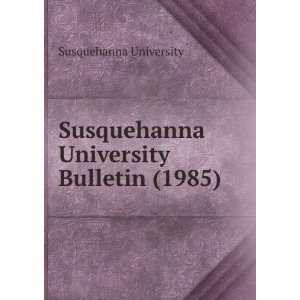   Susquehanna University Bulletin (1985) Susquehanna University Books