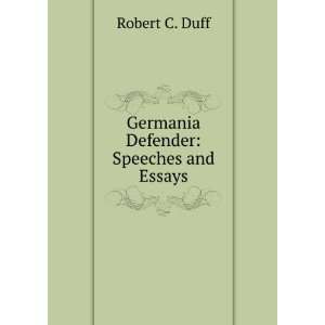    Germania defender; speeches and essays Robert C Duff Books