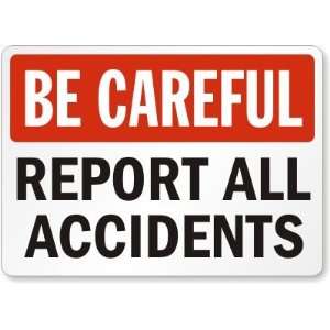  Be Careful Report All Accidents Laminated Vinyl Sign, 10 