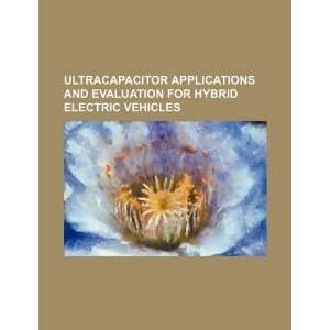  Ultracapacitor applications and evaluation for hybrid 