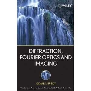  Diffraction, Fourier Optics and Imaging (Wiley Series in 