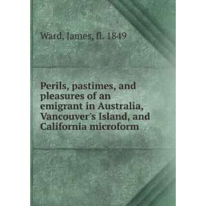   Island, and California microform James, fl. 1849 Ward Books