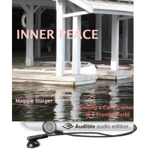  Inner Peace Finding a Calm Center in a Frantic World 