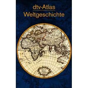 dtv  Atlas Weltgeschichte. Von den Anfängen bis zur Gegenwart 