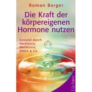   mit Serotonin, Melatonin, DHEA & Co  Roman Berger Bücher