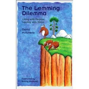 The Lemming Dilemma Living With Purpose, Leading With Vision  