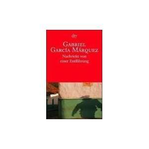 Nachricht von einer Entführung  Gabriel García Márquez 