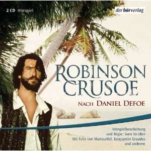 Robinson Crusoe: .de: Daniel Defoe, Felix von Manteuffel 